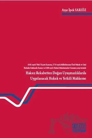 Haksız Rekabetten Doğan Uyuşmazlıklarda Uygulanacak Hukuk ve Yetkili Mahkeme