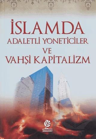 İslamda Adaletli Yöneticiler ve Vahşi Kapitalizm