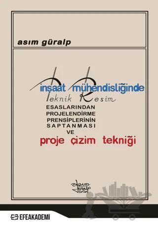 İnşaat Mühendisliğinde Teknik Resim Esaslarından Projelendirme Prensiplerinin Saptanması ve Proje Çizim Tekniği