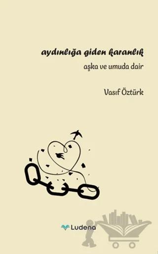 Aydınlığa Giden Karanlık – Vasıf Öztürk – Ludena Yayınları kitap kapağı