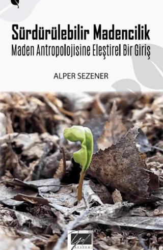 Sürdürülebilir Madencilik & Maden Antropolojisine Eleştirel Bir Giriş