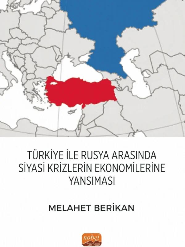 Türkiye ile Rusya Arasında Siyasi Krizlerin Ekonomilerine Yansıması