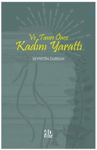Ve Tanrı Önce Kadını Yarattı – Seyfettin Dursun – 40 Kitap kitap kapağı