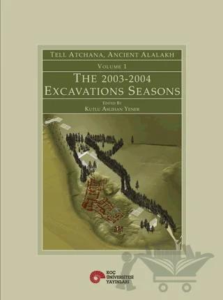 Tell Atchana, Ancient Alalakh Volume 1 - The 2003-2004 Excavations Seasons