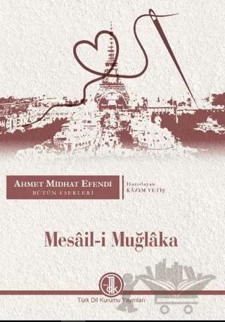 Ahmet Midhat Efendi Bütün Eserleri - Mesail-i Muğlaka