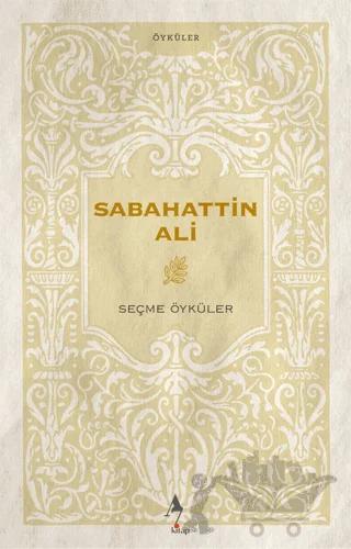 Sabahattin Ali - Seçme Öyküler