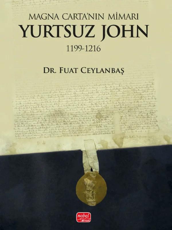 Magna Carta’nın Mimarı: YURTSUZ JOHN (1199-1216)