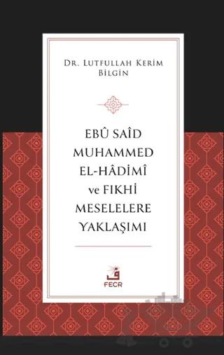 Ebu Said Muhammed el-Hadimi ve Fıkhi Meselelere Yaklaşımı