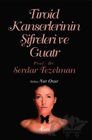 Tiroid Kanserlerinin Şifreleri ve Guatr