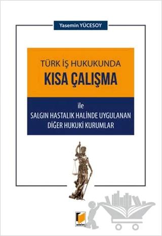Türk İş Hukukunda Kısa Çalışma ile Salgın Hastalık Halinde Uygulanan Diğer Hukuki Kurumlar