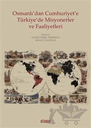Osmanlı’dan Cumhuriyete Türkiye’de Misyonerler ve Faaliyetleri