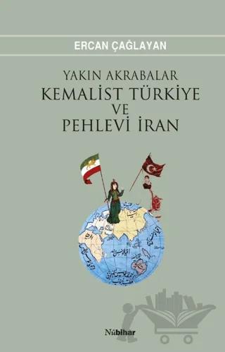 Yakın Akrabalar Kemalist Türkiye ve Pehlevi İran