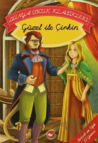 Dünya Çocuk Klasikleri / Güzel ile Çirkin (Bitişik ve Eğik El Yazısı)