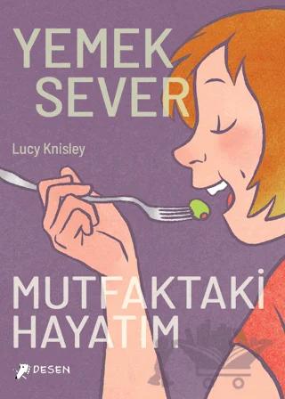 Yemeksever: Mutfaktaki Hayatım – Lucy Knisley – Desen Yayınları kitap kapağı
