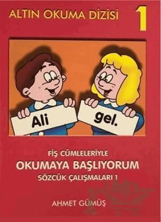 Altın Okuma Dizisi 1 - Fiş Cümleleriyle Okumaya Başlıyorum – Ahmet Gümüş – Altın Kitaplar kitap kapağı