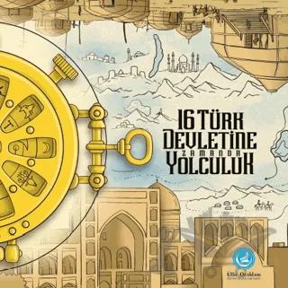 16 Türk Devletine Zamanda Yolculuk