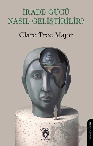 İrade Gücü Nasıl Geliştirilir? – Clare Tree Major – Dorlion Yayınları kitap kapağı
