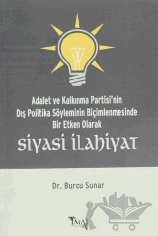 Adalet ve Kalkınma Partisi'nin Dış Politika Söyleminin Biçimlenmesinde Bir Etken Olarak Siyasi İlahiyat