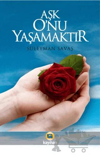 Aşk O’nu Yaşamaktır