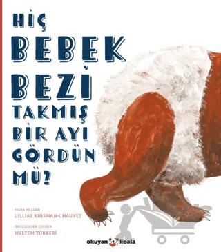 Hiç Bebek Bezi Takmış Bir Ayı Gördün Mü?
