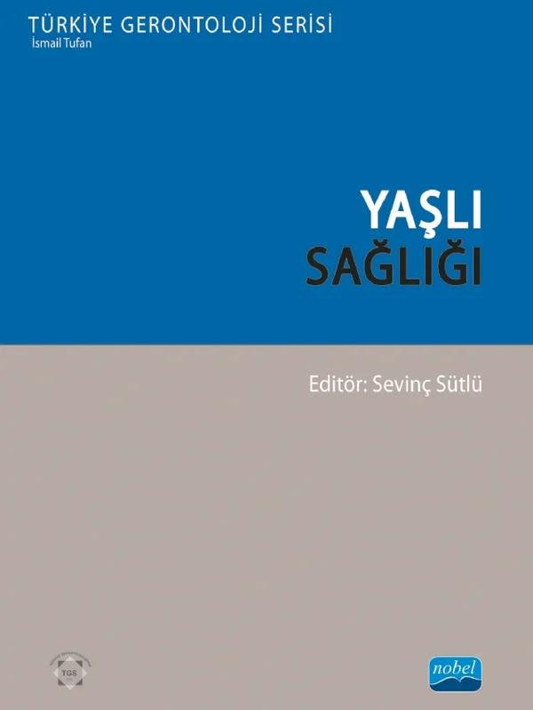 YAŞLI SAĞLIĞI - Türkiye Gerontoloji Serisi