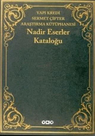Nadir Eserler Kataloğu Yapı Kredi Sermet Çifter Araştırma Kütüphanesi