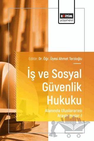 İş ve Sosyal Güvenlik Hukuku Alanında Uluslararası Araştırmalar - I