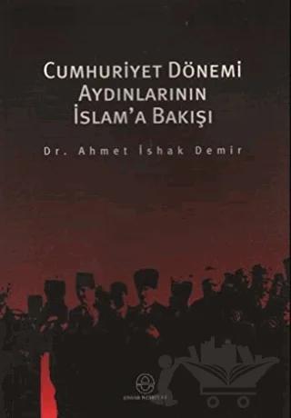 Cumhuriyet Dönemi Aydınlarının İslam’a Bakışı