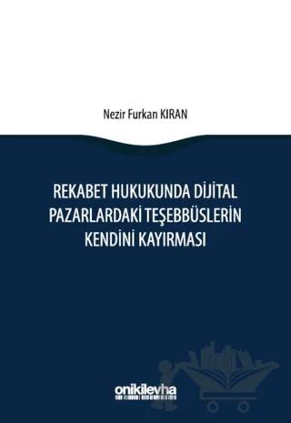 Rekabet Hukukunda Dijital Pazarlardaki Teşebbüslerin Kendini Kayırması