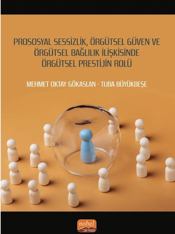 Prososyal Sessizlik, Örgütsel Güven ve Örgütsel Bağlılık İlişkisinde Örgütsel Prestijin Rolü