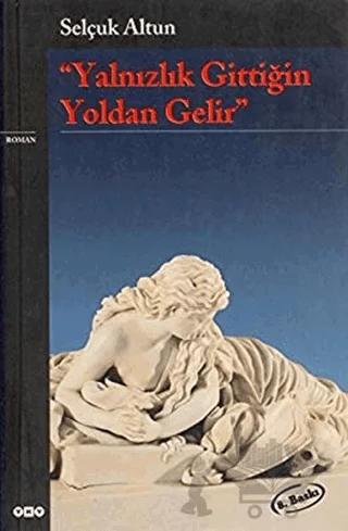 Yalnızlık Gittiğin Yoldan Gelir