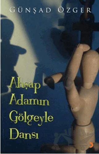 Ahşap Adamın Gölgeyle Dansı – Günşad Özger – Cinius Yayınları kitap kapağı