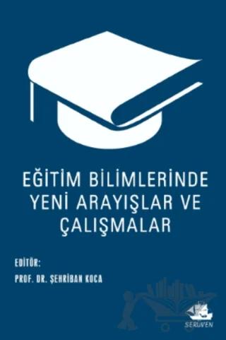 Eğitim Bilimlerinde Yeni Arayışlar ve Çalışmalar