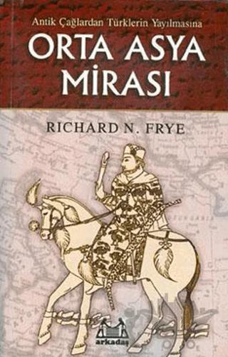 Antik Çağlardan Türklerin Yayılmasına Orta Asya Mirası