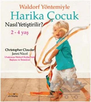 Waldorf Yöntemiyle Harika Çocuk Nasıl Yetiştirilir? (2-4 Yaş )