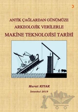 Antik Çağlardan Günümüze Arkeolojik Verilerle Makine Teknolojisi Tarihi