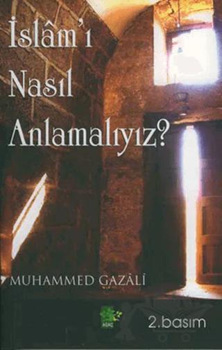 İslam’ı Nasıl Anlamalıyız?