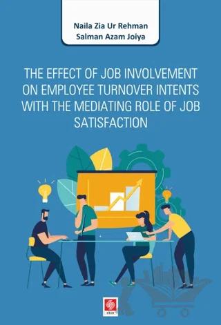 The Effect of Job Involvement On Employee Turnover Intents With The Mediating Role of Job Satisfaction