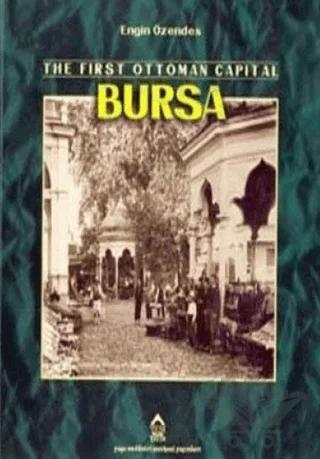 The First Ottoman Capital Bursa A Photographic History