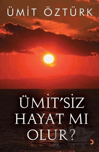 Ümit’siz Hayat mı Olur?