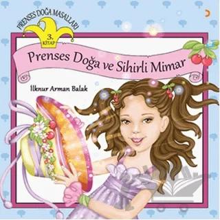 Prenses Doğa Masalları 3. Kitap - Prenses Doğa ve Sihirli Mimar