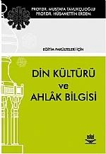 Din Kültürü ve Ahlak Bilgisi -Eğitim Fakülteleri İçin-