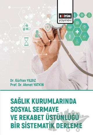 Sağlık Kurumlarında Sosyal Sermaye ve Rekabet Üstünlüğü Bir Sistematik Derleme