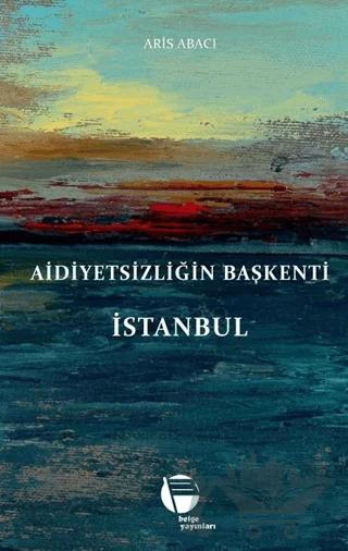 Aidiyetsizliğin Başkenti İstanbul