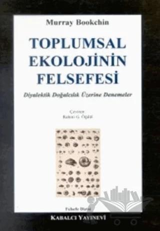 Toplumsal Ekolojinin Felsefesi Diyalektik Doğalcılık Üzerine Denemeler