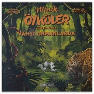 Kiki İle Dodo - Vahşi Ormanlarda / Minik Öyküler
