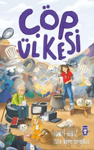 Çöp Ülkesi – Gamze Atasöz Deniz – Timaş Çocuk kitap kapağı