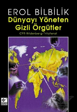Dünyayı Yöneten Gizli Örgütler CFR-Bilderberg-Trilateral