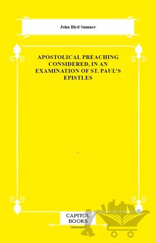 Apostolical Preaching Considered, in an Examination of St. Paul's Epistles