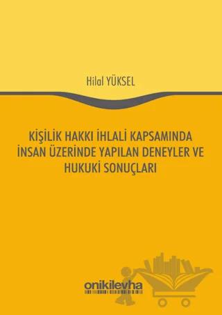 Kişilik Hakkı İhlali Kapsamında İnsan Üzerinde Yapılan Deneyler ve Hukuki Sonuçları